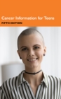 Image for Cancer Information for Teens, 5th Ed.