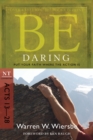 Image for Be Daring (Acts 13-28): Put Your Faith Where the Action Is