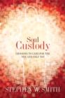 Image for Soul Custody: Choosing to Care for the One and Only You