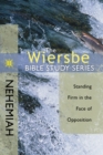 Image for Wiersbe Bible Study Series: Nehemiah: Standing Firm in the Face of Opposition