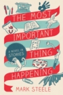 Image for Most Important Thing Happening: A Novel in Stories