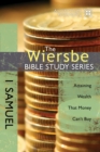 Image for Wiersbe Bible Study Series: 1 Samuel: Attaining Wealth That Money Can&#39;t Buy