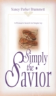 Image for Simply the Savior: A Woman&#39;s Search for Simple Joy