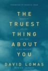 Image for Truest Thing About You: Identity, Desire, and Why It All Matters