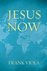 Image for Jesus Now: Unveiling the Present-Day Ministry of Christ
