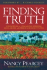 Image for Finding Truth: 5 Principles for Unmasking Atheism, Secularism, and Other God Substitutes