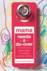 Image for Mama Needs a Do-Over: Simple Steps to Turning a Hard Day Around