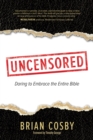 Image for Uncensored: Daring to Embrace the Entire Bible