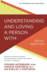 Image for Understanding and Loving a Person with Sexual Addiction
