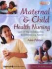 Image for Maternal and Child Health Nursing : Care of the Childbearing and Childrearing Family