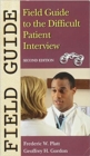 Image for Field Guide to the Difficult Patient Interview
