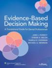 Image for Evidence-based decision making  : a translational guide for dental professionals