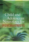 Image for Child and Adolescent Neurology for Psychiatrists
