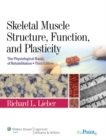 Image for Skeletal muscle structure, function, and plasticity  : the physiological basis of rehabilitation