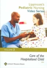 Image for Lippincott&#39;s Pediatric Nursing Video Series: Care of the Hospitalized Child : Volume 3