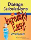Image for Dosage Calculations : An Incredibly Easy! Workout