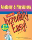 Image for Anatomy &amp; physiology made incredibly easy!
