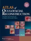 Image for Atlas of oculofacial reconstruction  : principles and techniques for the repair of periocular defects
