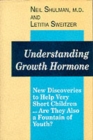 Image for Understanding Growth Hormone : New Discoveries to Help Very Short Children...Are They Also a Fountain of Youth?