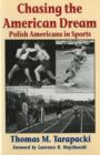 Image for Chasing the American Dream : Polish Americans and Sports