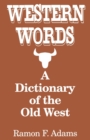 Image for Western Words: A Dictionary of the Old West