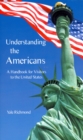 Image for Understanding the Americans: A Handbook for Visitors to the United States