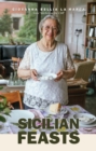 Image for Sicilian feasts  : authentic home cooking from Sicily