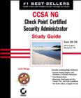 Image for CCSA NG check point certified security administrator  : study guide : Exam 156-210 (VPN-1/FireWall-1, Management I NG)