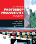 Image for Al Ward&#39;s Photoshop productivity toolkit  : over 600 time-saving actions