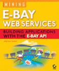 Image for Mining eBay web services: building applications with the eBay API