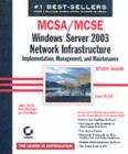 Image for MCSA/MCSE: Windows Server 2003 network infrastructure implementation, management and maintenance: study guide