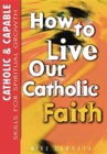 Image for Catholic &amp; Capable, Skills for Spiritual Growth : How to Live Our Catholic Faith, High School, Student Text