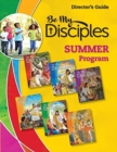 Image for Be My Disciples : Summer Program Director&#39;s Guide