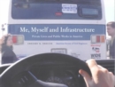 Image for Me, Myself and Infrastructure : Private Lives and Public Works in America