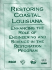 Image for Restoring Coastal Louisiana : Enhancing the Role of Engineering and Science in the Restoration Program