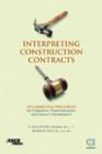 Image for Interpreting Construction Contracts : Fundamental Principles for Contractors, Project Managers, and Contract Administrators