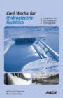 Image for Civil Works for Hydroelectric Facilities : Guidelines for the Life Extension Upgrade