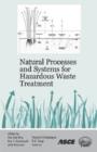 Image for Natural processes and systems for hazardous waste treatment
