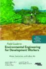Image for Field guide to environmental engineering for development workers  : water, sanitation, and indoor air