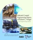 Image for Selected Coastal Engineering Papers of Robert L. Wiegel : Civil Engineering Classics