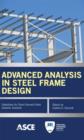 Image for Advanced analysis in steel frame design  : guidelines for direct second-order inelastic analysis