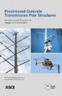Image for Prestressed Concrete Transmission Pole Structures : Recommended Practice for Design and Installation