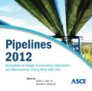 Image for Pipelines 2012 : Innovations in Design, Construction, Operations, and Maintenance, Doing More With Less