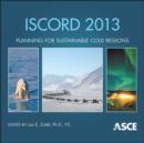 Image for ISCORD 2013 : Planning for Sustainable Cold Regions