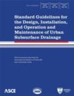 Image for Standard Guidelines for the Design, Installation, and Operation and Maintenance of Urban Subsurface Drainage : ANSI/ASCE/EWRI 1-13, 13-13, 14-13