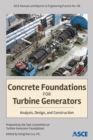 Image for Concrete Foundations for Turbine Generators : Analysis, Design, and Construction