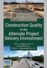 Image for Construction Quality in the Alternate Project Delivery Environment