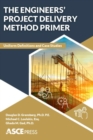 Image for The engineer&#39;s project delivery method primer  : uniform definitions and case studies