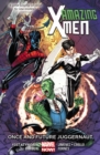 Image for Amazing X-men Volume 3: Once And Future Juggernaut
