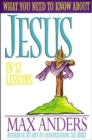Image for What You Need to Know about Jesus : In 12 Lessons